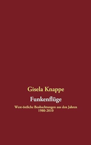 Seller image for Funkenflge : West-stliche Beobachtungen aus den Jahren 1980-2010 for sale by Smartbuy