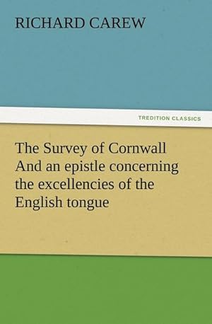 Bild des Verkufers fr The Survey of Cornwall And an epistle concerning the excellencies of the English tongue zum Verkauf von Smartbuy