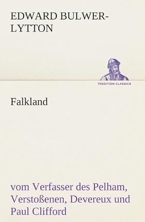 Seller image for Falkland : vom Verfasser des Pelham, Verstoenen, Devereux und Paul Clifford. for sale by Smartbuy