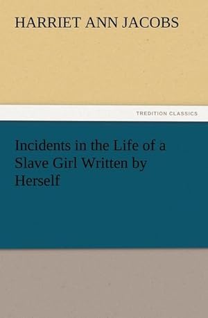 Bild des Verkufers fr Incidents in the Life of a Slave Girl Written by Herself zum Verkauf von Smartbuy