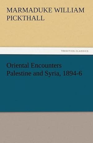 Bild des Verkufers fr Oriental Encounters Palestine and Syria, 1894-6 zum Verkauf von Smartbuy