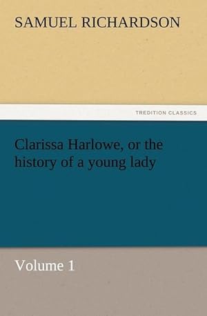 Bild des Verkufers fr Clarissa Harlowe, or the history of a young lady  Volume 1 zum Verkauf von Smartbuy