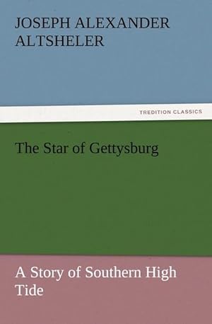 Seller image for The Star of Gettysburg A Story of Southern High Tide for sale by Smartbuy