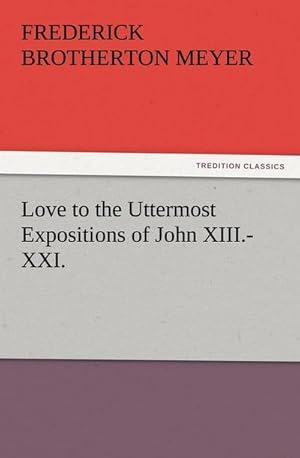 Bild des Verkufers fr Love to the Uttermost Expositions of John XIII.-XXI. zum Verkauf von Smartbuy