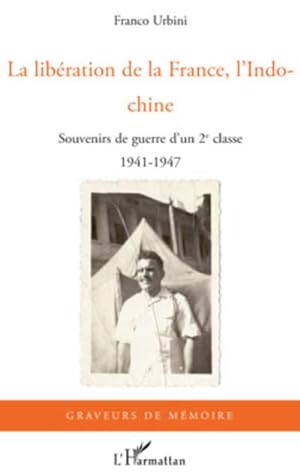 Imagen del vendedor de La libration de la France, l'Indochine : Souvenirs de guerre d'un 2e classe - 1941-1947 a la venta por Smartbuy