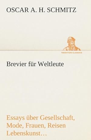 Bild des Verkufers fr Brevier fr Weltleute : Essays ber Gesellschaft, Mode, Frauen, Reisen Lebenskunst, Kunst, Philosophie zum Verkauf von Smartbuy