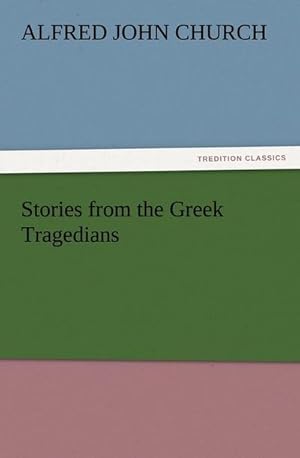 Bild des Verkufers fr Stories from the Greek Tragedians zum Verkauf von Smartbuy
