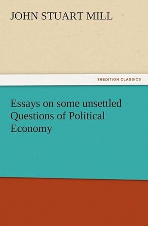 Bild des Verkufers fr Essays on some unsettled Questions of Political Economy zum Verkauf von Smartbuy