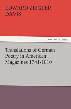 Bild des Verkufers fr Translations of German Poetry in American Magazines 1741-1810 zum Verkauf von Smartbuy
