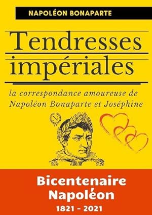 Bild des Verkufers fr Tendresses impriales : La correspondance amoureuse de Napolon Bonaparte et Josphine zum Verkauf von Smartbuy