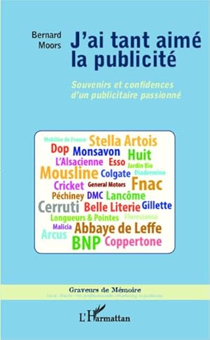 Seller image for J'ai tant aim la publicit : Souvenirs et confidences d'un publicitaire passionn for sale by Smartbuy