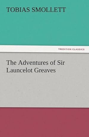 Bild des Verkufers fr The Adventures of Sir Launcelot Greaves zum Verkauf von Smartbuy