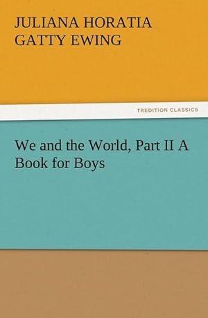 Bild des Verkufers fr We and the World, Part II A Book for Boys zum Verkauf von Smartbuy