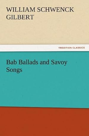 Bild des Verkufers fr Bab Ballads and Savoy Songs zum Verkauf von Smartbuy