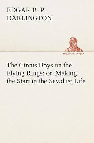 Bild des Verkufers fr The Circus Boys on the Flying Rings : or, Making the Start in the Sawdust Life zum Verkauf von Smartbuy