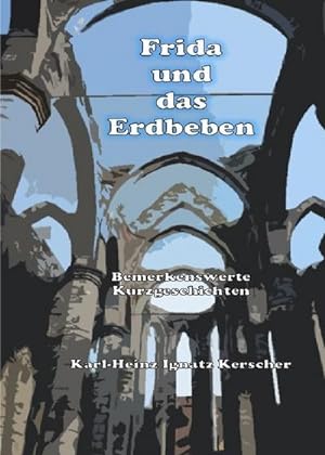 Seller image for Frida und das Erdbeben. : Bemerkenswerte Kurzgeschichten. for sale by Smartbuy