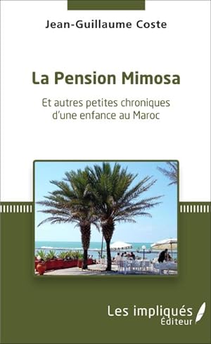 Image du vendeur pour La pension Mimosa : Et autres petites chroniques d'une enfance au Maroc mis en vente par Smartbuy