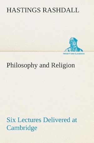 Bild des Verkufers fr Philosophy and Religion Six Lectures Delivered at Cambridge zum Verkauf von Smartbuy