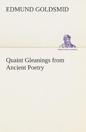 Bild des Verkufers fr Quaint Gleanings from Ancient Poetry zum Verkauf von Smartbuy