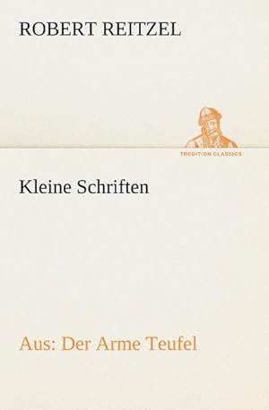 Seller image for Kleine Schriften : Aus: Der Arme Teufel for sale by Smartbuy