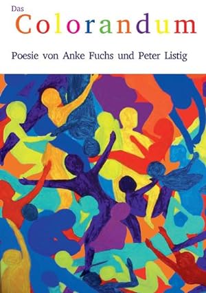 Bild des Verkufers fr Das Colorandum : Poesie von Anke Fuchs und Peter Listig zum Verkauf von Smartbuy