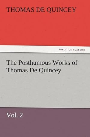Bild des Verkufers fr The Posthumous Works of Thomas De Quincey, Vol. 2 zum Verkauf von Smartbuy