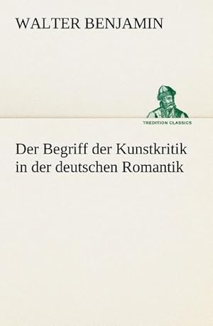 Bild des Verkufers fr Der Begriff der Kunstkritik in der deutschen Romantik zum Verkauf von Smartbuy
