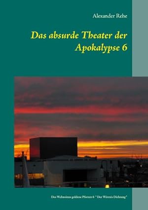 Bild des Verkufers fr Das absurde Theater der Apokalypse 6 : Des Wahnsinns goldene Pforten 6 "Der Wirrnis Dichtung" zum Verkauf von Smartbuy