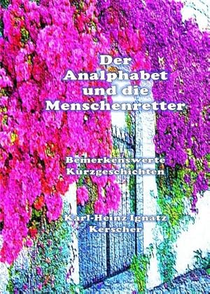 Seller image for Der Analphabet und der Menschenretter : Bemerkenswerte Kurzgeschichten for sale by Smartbuy