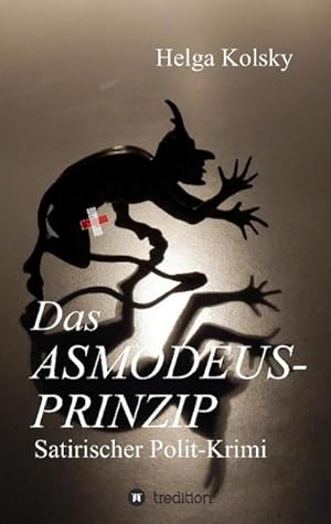 Seller image for Das Asmodeus-Prinzip : Satirischer Polit-Krimi for sale by Smartbuy