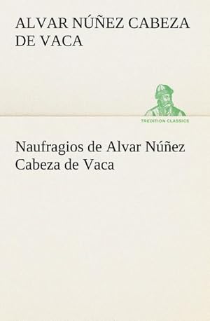 Bild des Verkufers fr Naufragios de Alvar Nez Cabeza de Vaca zum Verkauf von Smartbuy