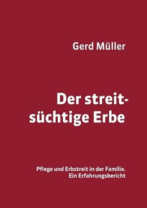 Bild des Verkufers fr Der streitschtige Erbe : Pflege und Erbstreit in der Familie - ein Erfahrungsbericht zum Verkauf von Smartbuy