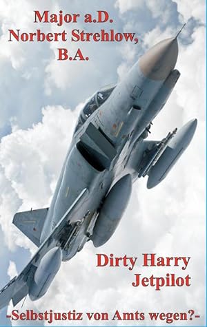 Bild des Verkufers fr Dirty Harry - Jetpilot : Selbstjustiz von Amts wegen? zum Verkauf von Smartbuy