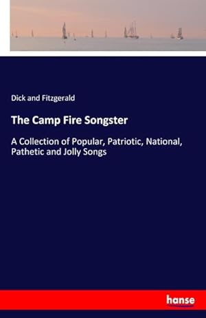 Image du vendeur pour The Camp Fire Songster : A Collection of Popular, Patriotic, National, Pathetic and Jolly Songs mis en vente par Smartbuy