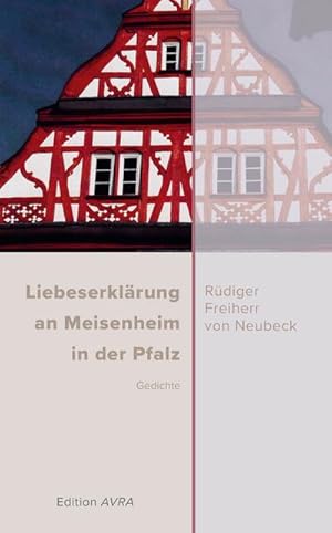 Imagen del vendedor de Liebeserklrung an Meisenheim in der Pfalz : Gedichte (Edition AVRA) a la venta por Smartbuy