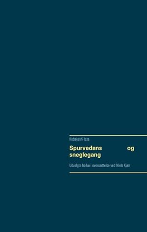 Image du vendeur pour Spurvedans og sneglegang : Udvalgte haiku i oversttelse ved Niels Kjr mis en vente par Smartbuy