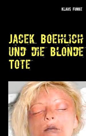 Bild des Verkufers fr Jacek Boehlich und die blonde Tote zum Verkauf von Smartbuy