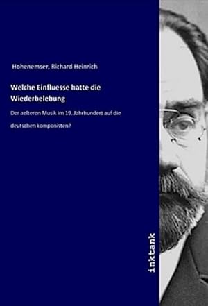 Seller image for Welche Einfluesse hatte die Wiederbelebung : Der aelteren Musik im 19. Jahrhundert auf die deutschen komponisten? for sale by Smartbuy