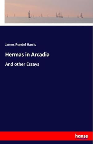 Bild des Verkufers fr Hermas in Arcadia : And other Essays zum Verkauf von Smartbuy