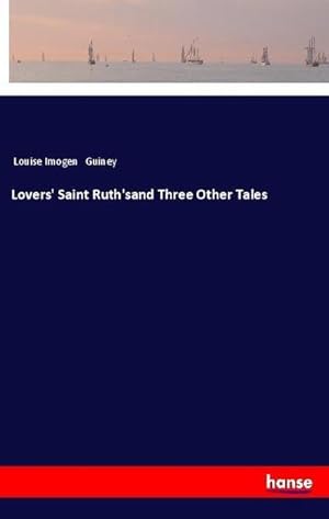 Bild des Verkufers fr Lovers' Saint Ruth'sand Three Other Tales zum Verkauf von Smartbuy