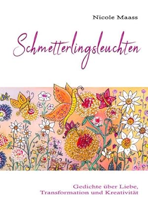 Image du vendeur pour Schmetterlingsleuchten : Gedichte ber Liebe, Transformation und Kreativitt mis en vente par Smartbuy