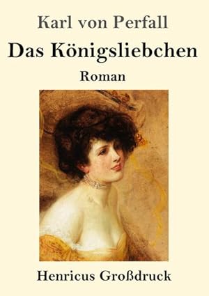 Imagen del vendedor de Das Knigsliebchen (Grodruck) : Roman a la venta por Smartbuy