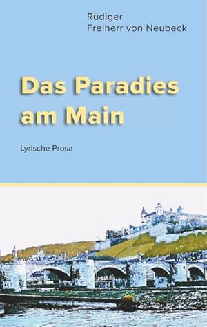 Imagen del vendedor de Das Paradies am Main : Lyrische Prosa (Edition AVRA) a la venta por Smartbuy