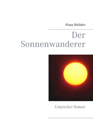 Bild des Verkufers fr Der Sonnenwanderer : Utopischer Roman zum Verkauf von Smartbuy