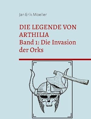 Bild des Verkufers fr Die Legende von Arthilia : Band 1: Die Invasion der Orks zum Verkauf von Smartbuy