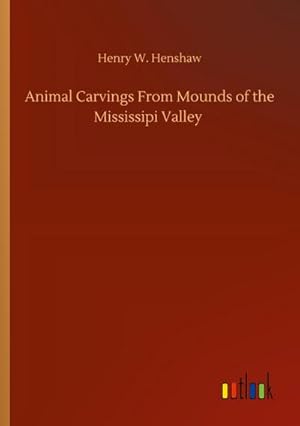 Seller image for Animal Carvings From Mounds of the Mississipi Valley for sale by Smartbuy