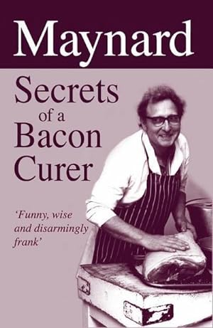 Bild des Verkufers fr Maynard, Secrets of a Bacon Curer zum Verkauf von Smartbuy