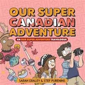 Seller image for Our Super Canadian Adventure: An Our Super Adventure Travelogue for sale by Smartbuy