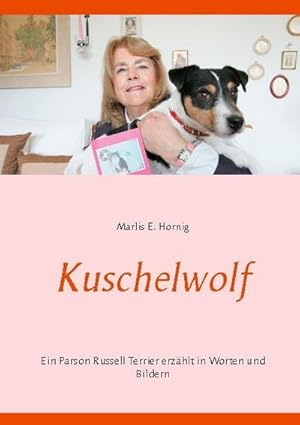 Bild des Verkufers fr Kuschelwolf : Ein Parson Russell Terrier erzhlt in Worten und Bildern zum Verkauf von Smartbuy