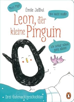 Bild des Verkufers fr Leon, der kleine Pinguin - Muss Pipi! Bin nicht mde! Ich schlaf schon ganz allein! : Pappbilderbuch mit drei Gutenachtgeschichten ab 2 Jahren zum Verkauf von Smartbuy